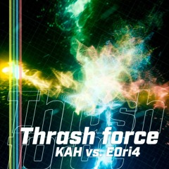 [無名戦対抗戦]Thrash force