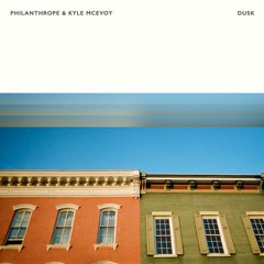 Philanthrope x Kyle McEvoy - Dusk
