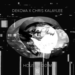 DEKOVA x Chris Kalaylee - House Riddim