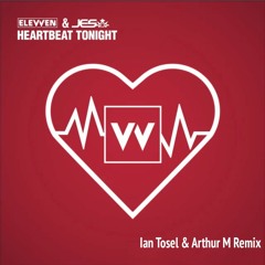 Elevven & JES - Heartbeat Tonight (Ian Tosel & Arthur M Remix)[FREE DOWNLOAD]