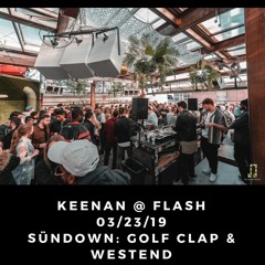 Keenan @ Flash 3/23/19 - SünDown: Golf Clap & Westend [CLIP]