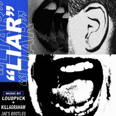 LOUDPVCK - Liar (jae's Bootleg)