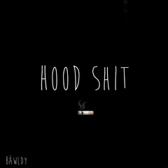 bàwldy - hood shit (tunes like 2 years old wasn't planning on releasing it so yeah)[FREE DL]
