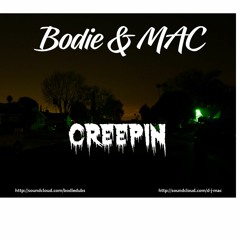 Bodie & Mac - Creepin (FREE DOWNLOAD)