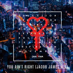 You Ain't Right (Jacob James Mix)