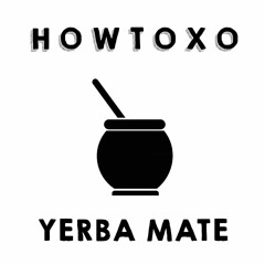 HowToXO - Yerba Mate