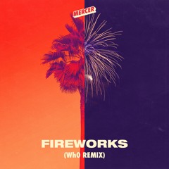Mercer – Fireworks (Wh0 Remix)