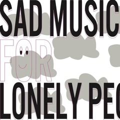 Sad Music For Lonely People