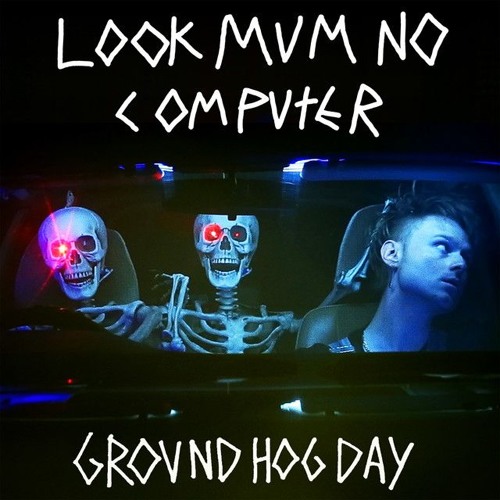 Look Mum No Computer - Groundhog Day
