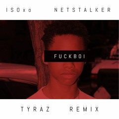 ISOxo & NETSTALKER - FUCKBOI (Tyraz Remix)