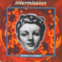 Intermission - Piece Of My Heart