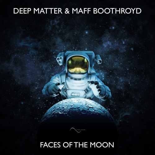 Deep Matter & Maff Boothroyd - Faces Of The Moon (OUT NOW!!!)