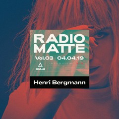 RADIO MATTE FT. HENRI BERGMANN - VOL. 03