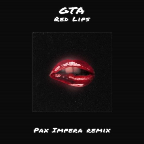 GTA - Red Lips (Pax Impera Remix)