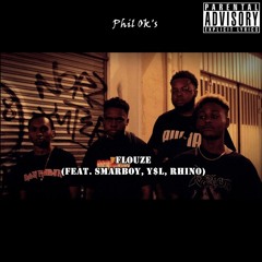 Phil Ok's - Flouze(Feat. SmarBoy, Rhino , Y$L)(Prod. Cashmoney AP)