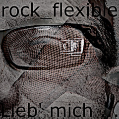 Lieb' Mich (DARK MIX) - Rock Flexible