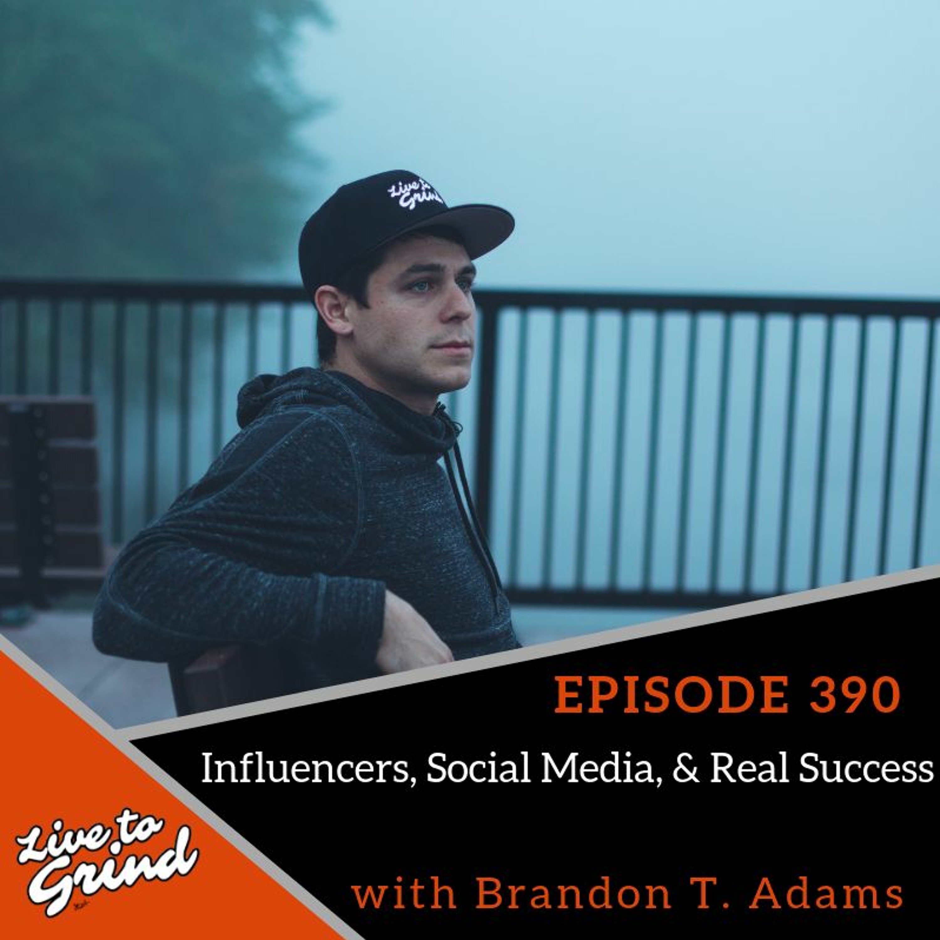 EP 390: Influencers, Social Media, And Real Success With Brandon T. Adams episode artwork