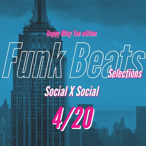 Funk Beats 4/20 selections Happy Bday Ten early released now