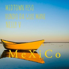 Midtown Peso, HUNDO DA GLUE MANE, Neily V "Mexico"(Prod. $aiko x kayden)