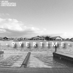 overtime (p. SavageOnThaTrax, JayLogic, Chris The Dreamer)