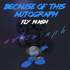 Because Of This Autograph (Fly Mash) - Richard Ulh & Hatiras