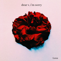 Dear V, I'm Sorry