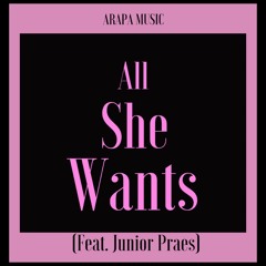 ARAPA Music - All She Wants (Feat. Junior Paes)
