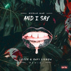 Nicolas Jaar - And I Say (LOZZE, Davi Lisboa Remix)