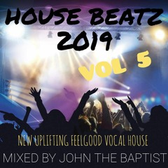 House Beatz 2019 Vol 5 Mixed By John The Baptist