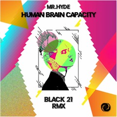 Mr Hyde - Human Brain Capacity (Black 21 Rmx)Out Soon on Beatport