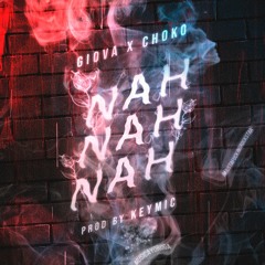 Nah Nah Nah Ft Choko Prod.Keymic