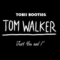 You And I - Tom Walker (Tobii Bootleg Remix)