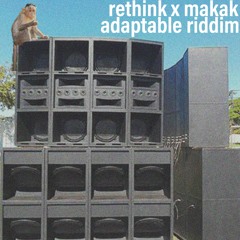 Rethink X Makak - Adaptable Riddim [FREE DOWNLOAD]