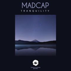 Madcap - Tranquility (Out Now)