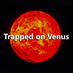 Trapped On Venus