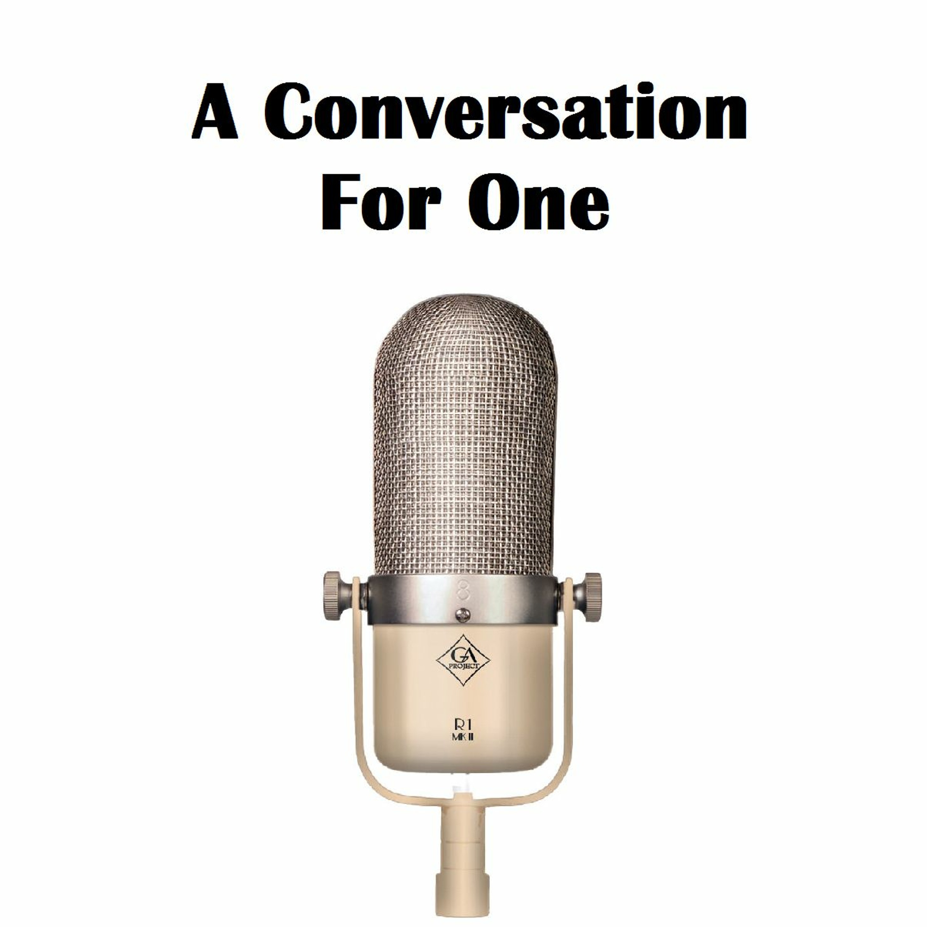 A Conversation For One Podcast