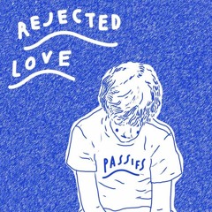 Rejected Love - Passifs