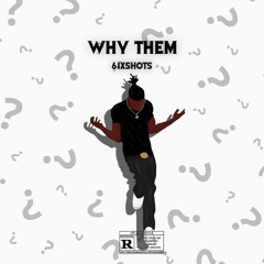 6ix shots - Why Them