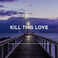 BLACKPINK (블랙핑크) - Kill This Love Piano Cover