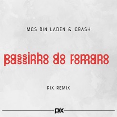 MCs Bin Laden & Crash - Passinho Do Romano (Pix Remix)