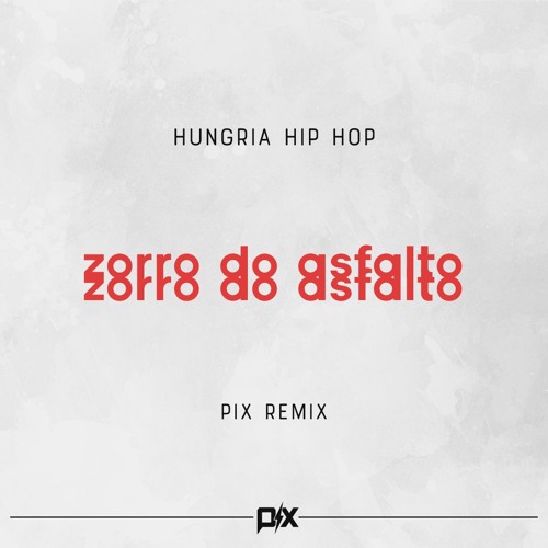 Hungria Hip Hop - Zorro Do Asfalto (Pix Remix)