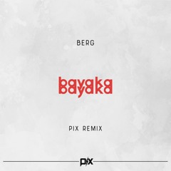 Berg - Bayaka (Pix Remix)