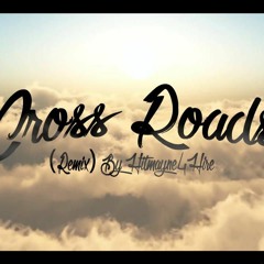 "Cross roads Remix" Hitmayne4Hire