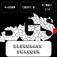 Bluegrass Swagger Part One (Watson, Chippie D, Wonder Boy
