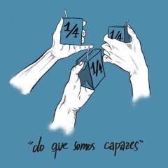 ¼ - Do Que Somos Capazes (EP Completo)