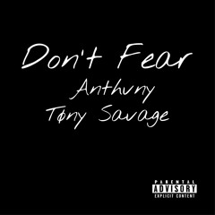 Don't Fear (Feat. Tøny Savage)