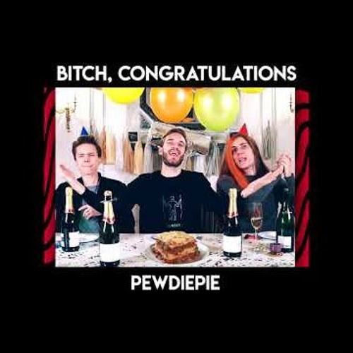 Bitch Congratulations - Pewdiepie (Bitch Lasagna X Congratulations Mashup) (1)