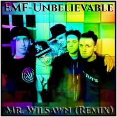 EMF - Unbelieveable (Mr. Wilsawn Remix)