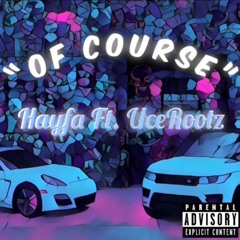 Hayfa- Of course ft. Ucerootz (prod.tayloredbydrew)