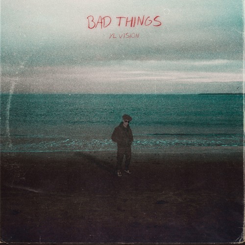 stream-yl-vision-bad-things-prod-arham-by-yl-vision-listen